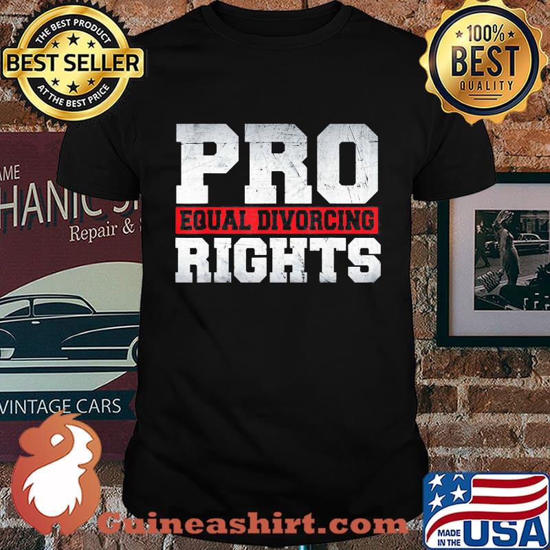 Pro Equal Divorcing Rights shirt