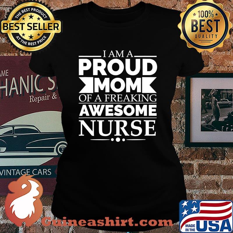 Proud Mom of a Freaking Awesome Nurse Mother's Day Gift T-Shirt Laides tee