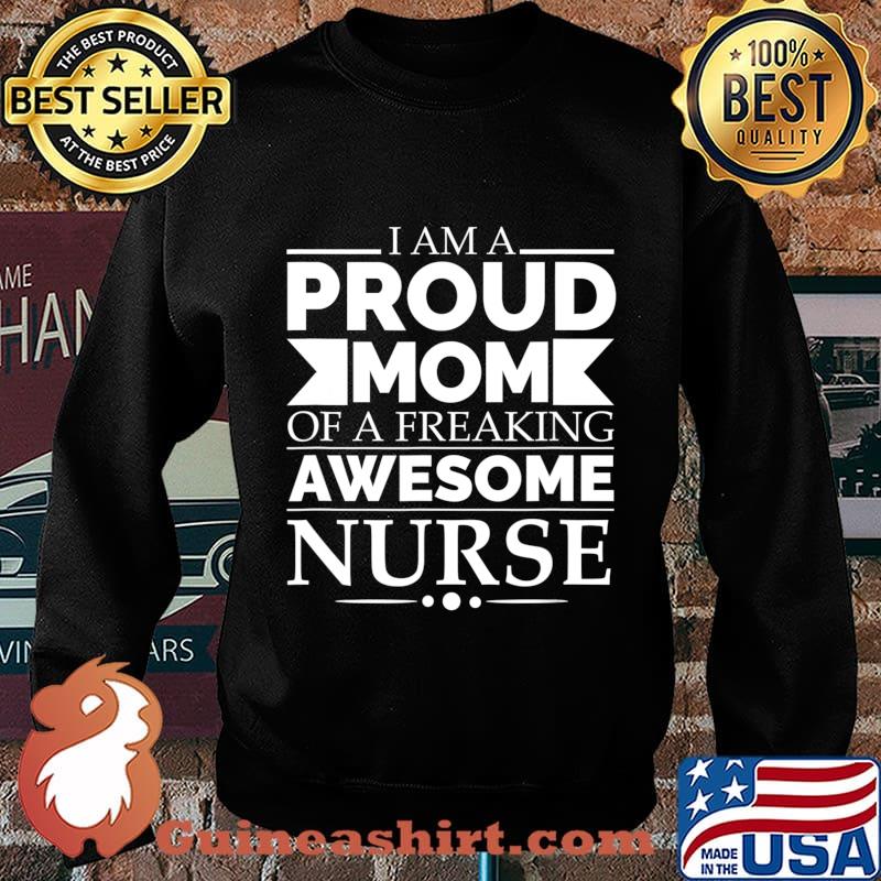 Proud Mom of a Freaking Awesome Nurse Mother's Day Gift T-Shirt Sweater