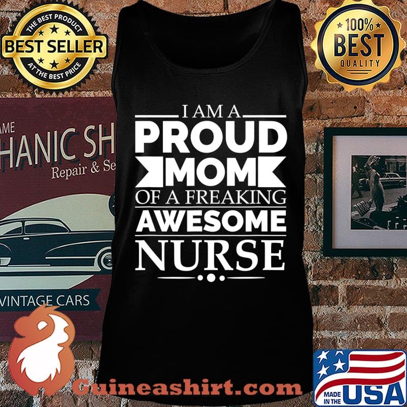 Proud Mom of a Freaking Awesome Nurse Mother's Day Gift T-Shirt Tank top