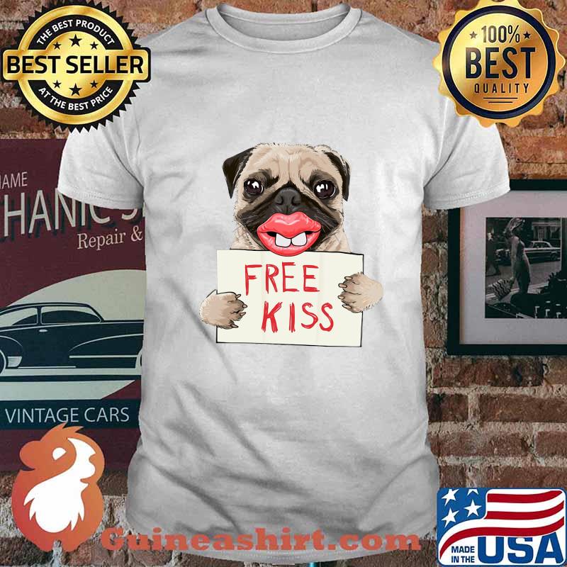 Pug dog free kiss shirt