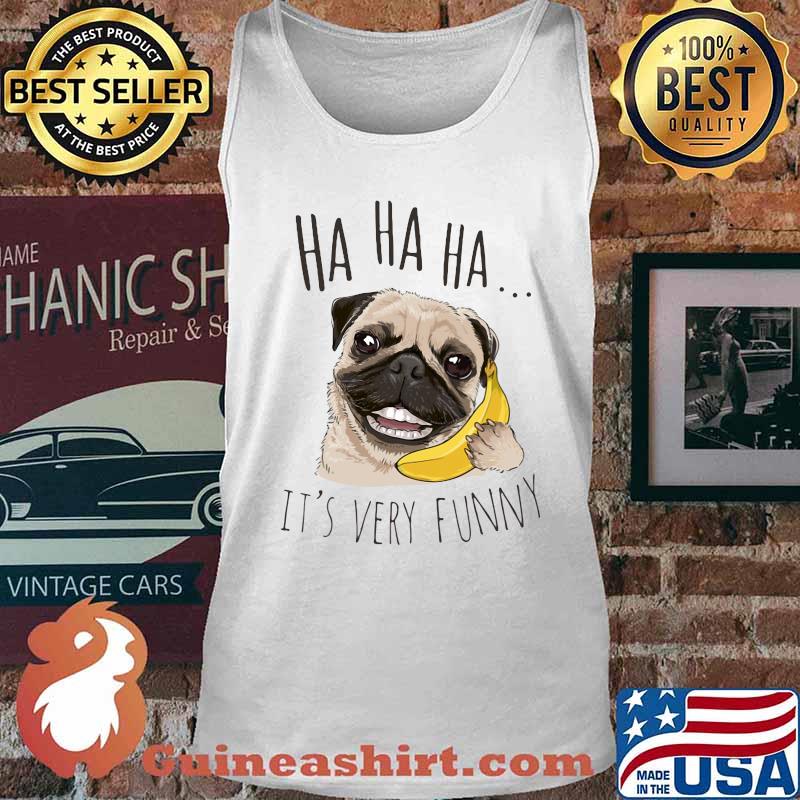 Pug holding banana ha ha ha it's very funny s Tank top
