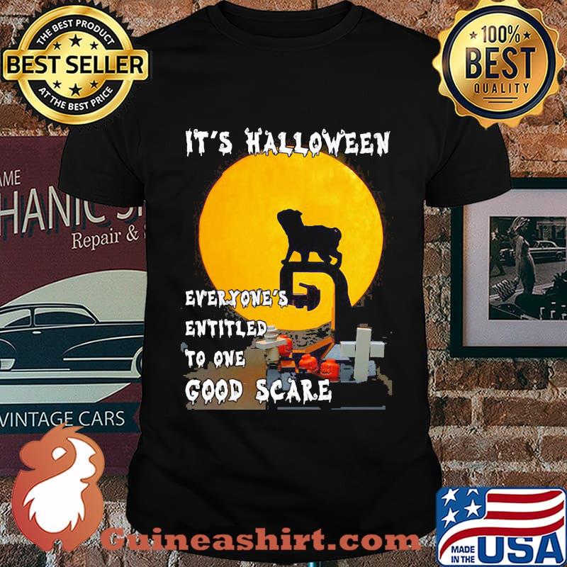 Pug It's halloween everyone's entitled to one good scare shirt