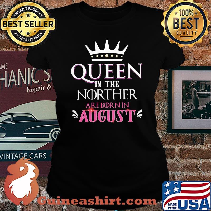 Queen in the norther are born in august s Laides tee