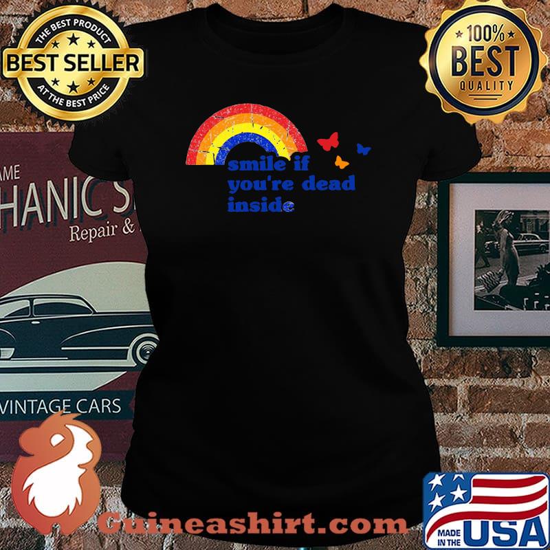 Rainbow and butterflies smoke if you're dead inside s Laides tee