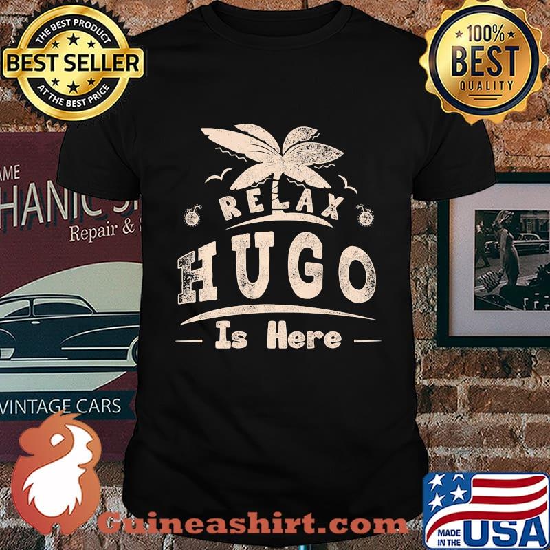 Relax hugo is here summer shirt