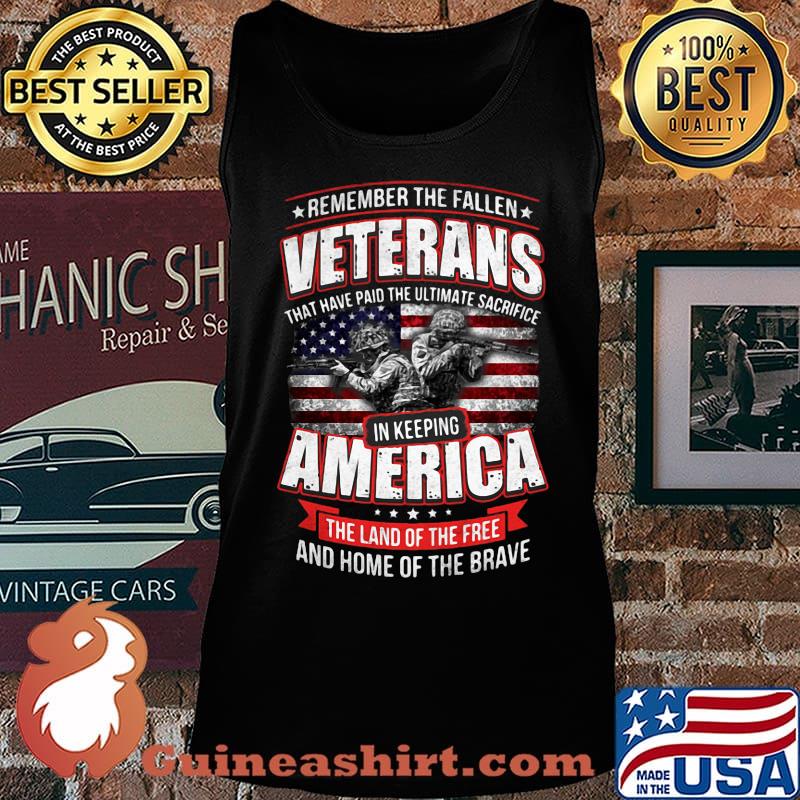 REMEMBER THE FALLEN VETERANS THAT HAVE PAID THE ULTIMATE SACRIFICE IN KEEPING AMERICAN SOLDIER FLAG SHIRT Tank top