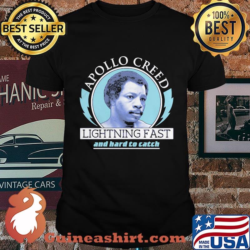 Rocky apollo creed lightning fast and hard to catch shirt