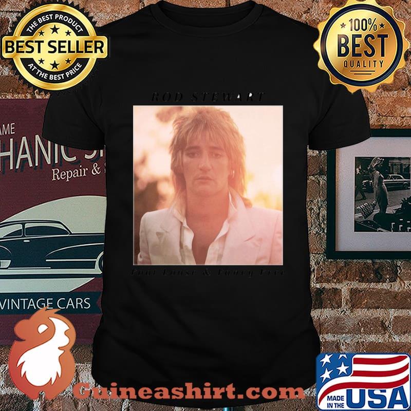 Rod stewart foot loose and fancy free shirt