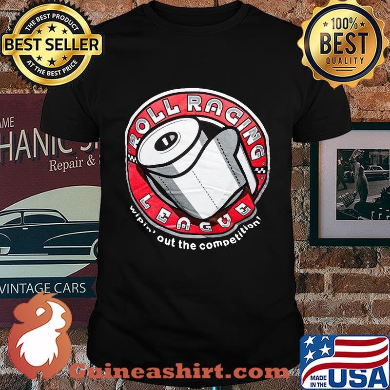 Roll racing league wipin out the competition toilet paper shirt