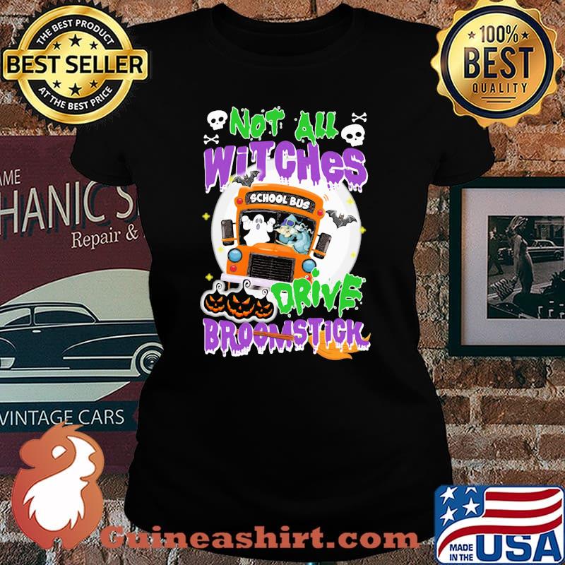 School Bus Not All witches drive broomstick Halloween s Laides tee