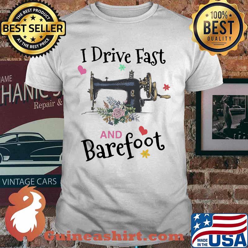 Sewing i drive fast and barefoot flower heart shirt
