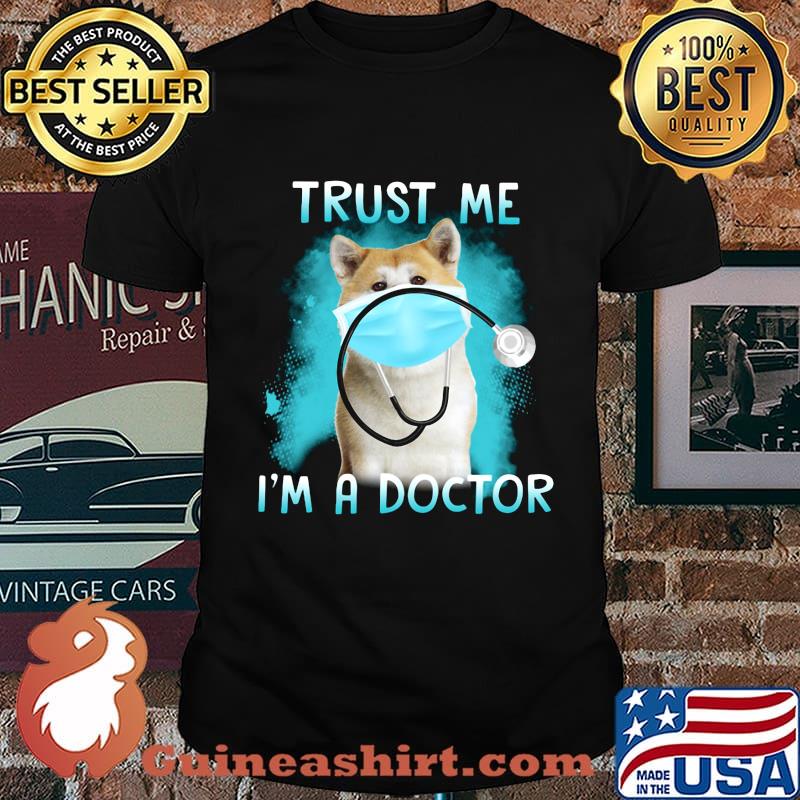 Shiba mask trust me i'm a doctor shirt