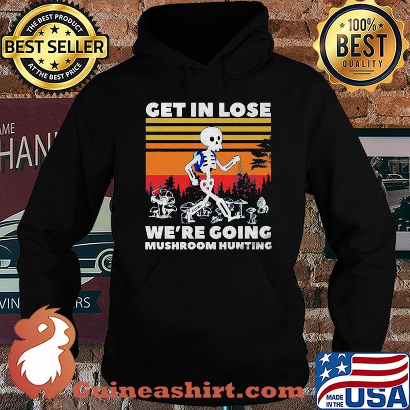 Skeleton get in lose we're going mushroom hunting vintage retro s Hoodie