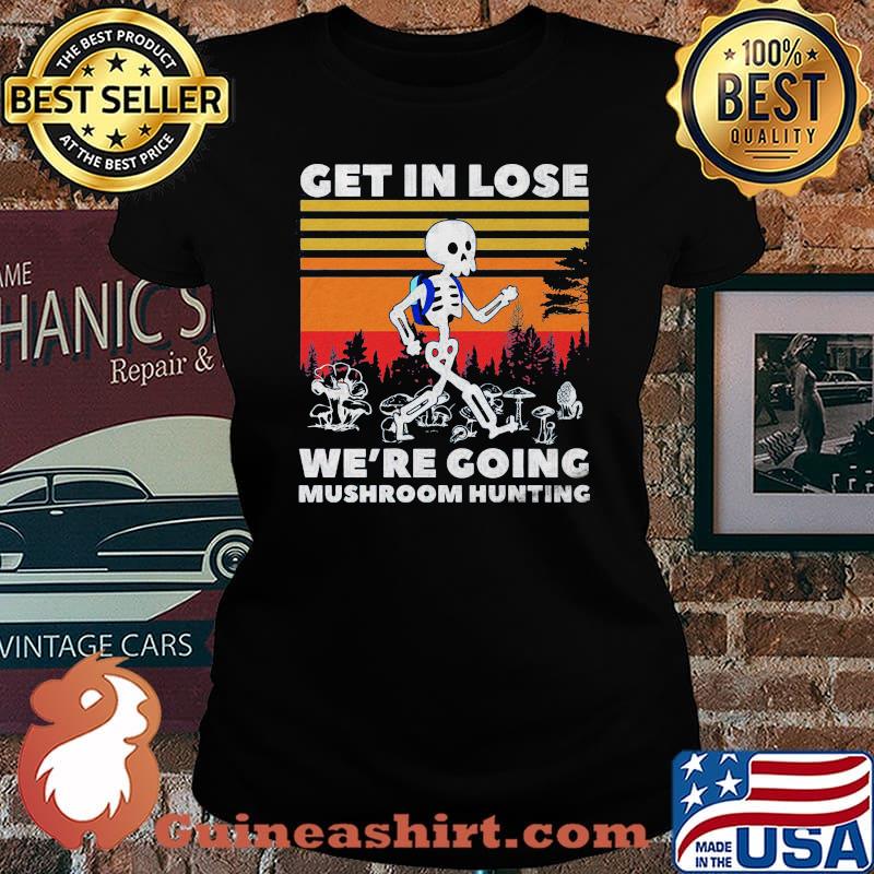 Skeleton get in lose we're going mushroom hunting vintage retro s Laides tee