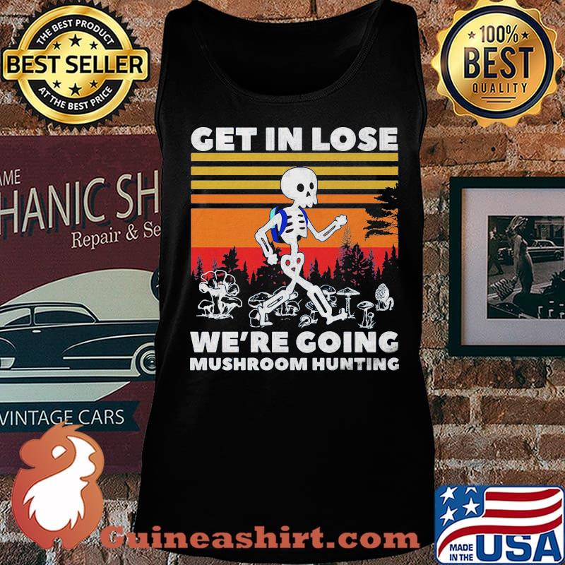 Skeleton get in lose we're going mushroom hunting vintage retro s Tank top