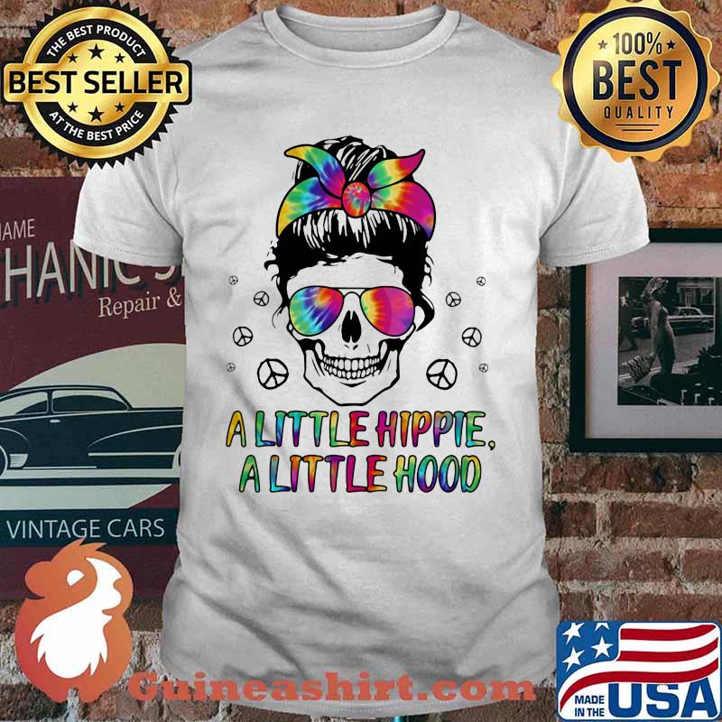 Skull A little hippie A little hood shirt