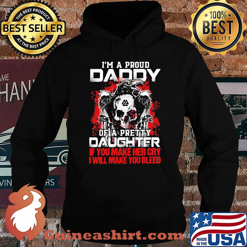 Skull and raven i'm a proud daddy of a pretty daughter if you make her cry i will make you bleed s Hoodie