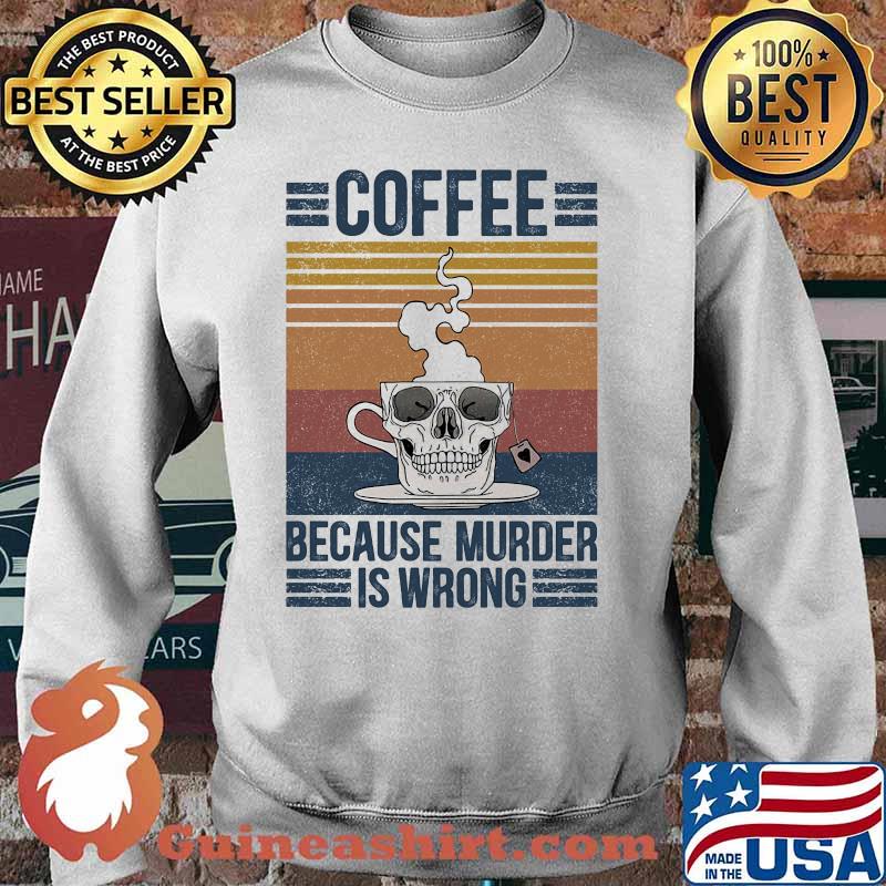 Skull coffee because murder is wrong vintage retro s Sweater