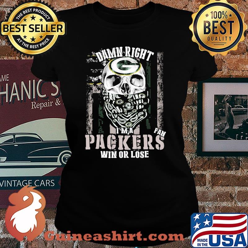 Skull damn right i'm a green bay packers fan win or lose s Laides tee
