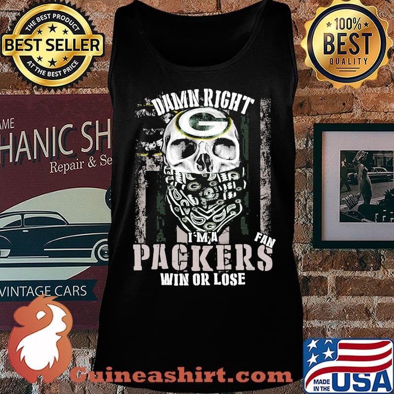 Skull damn right i'm a green bay packers fan win or lose s Tank top