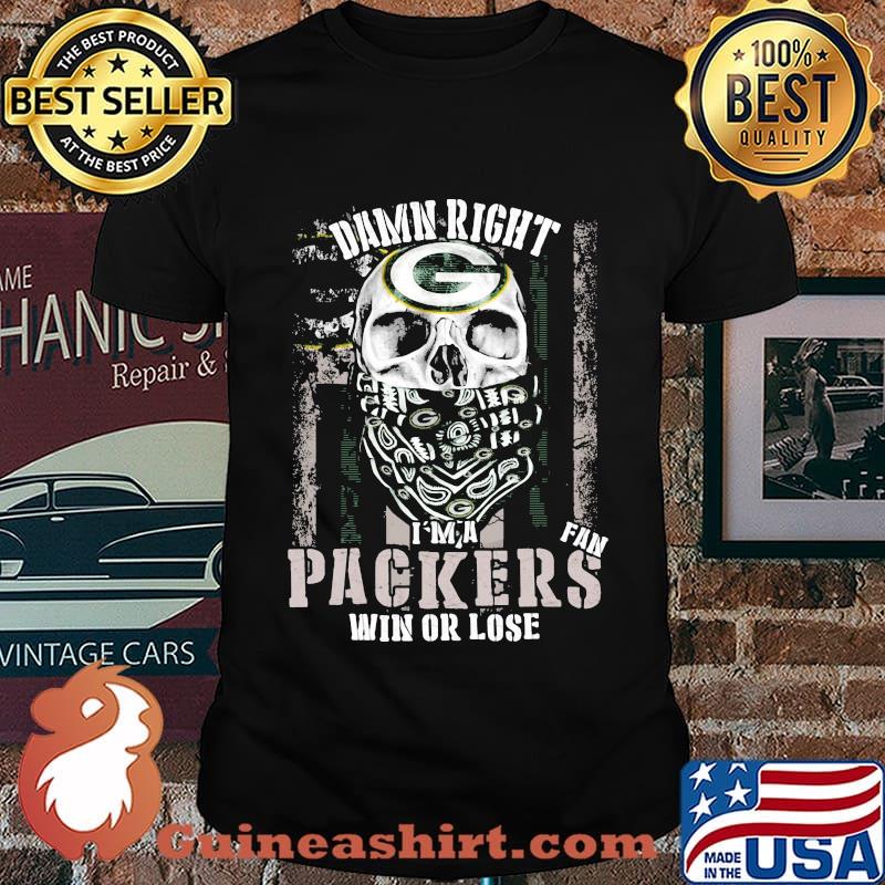 Skull damn right i'm a green bay packers fan win or lose shirt