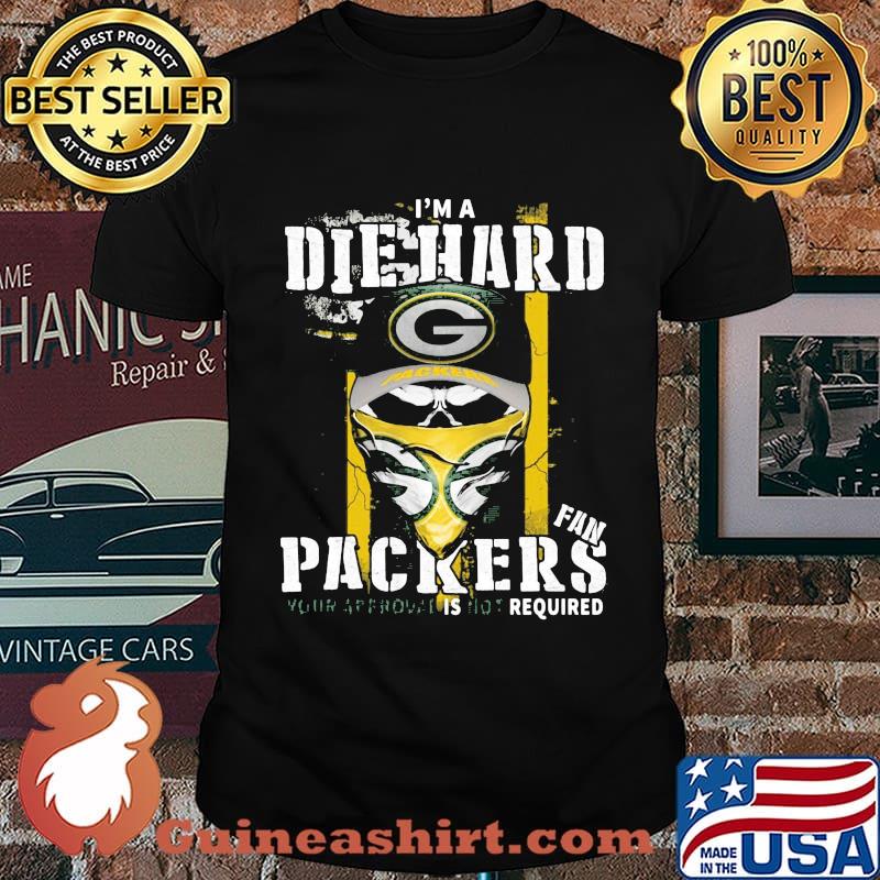 Skull i'm a die hard green bay packers fan your app owner is required shirt