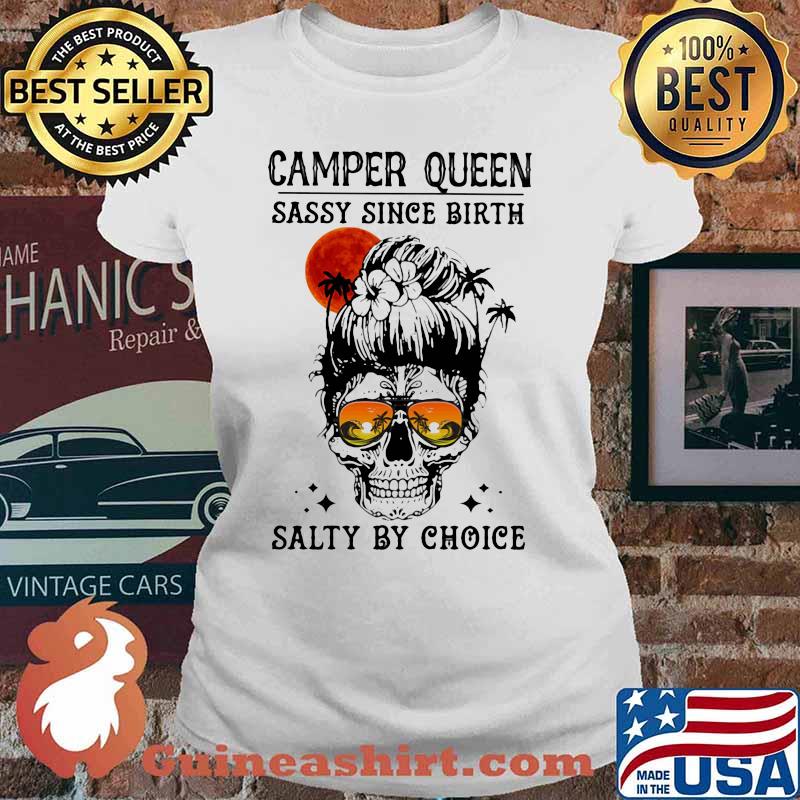 Skull Ocean Camper queen sassy since birth salty by choice sunset s Ladies tee