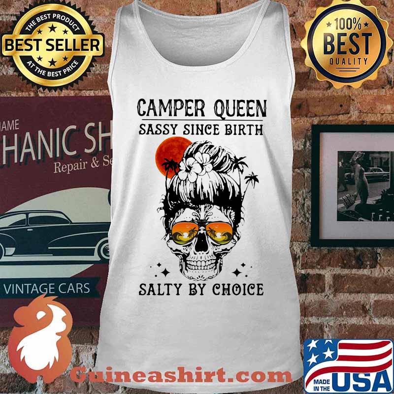 Skull Ocean Camper queen sassy since birth salty by choice sunset s Tank top