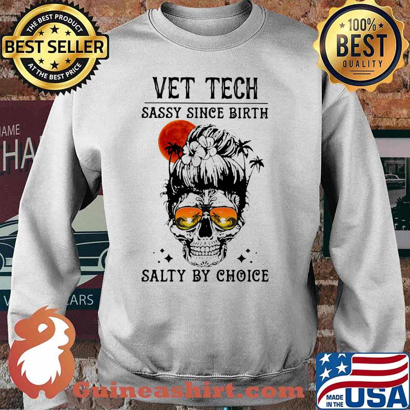 Skull Ocean Vet Tech sassy since birth salty by choice sunset s Sweater