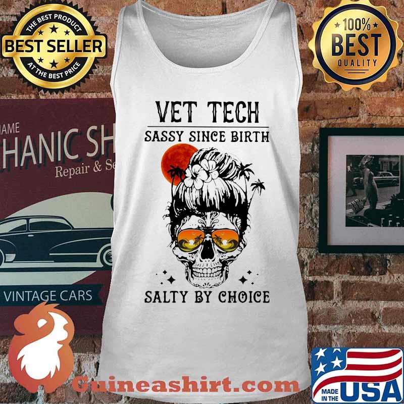 Skull Ocean Vet Tech sassy since birth salty by choice sunset s Tank top