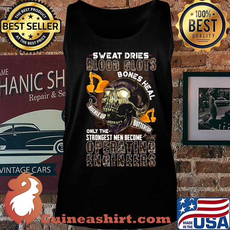 Skull sweat dries blood clots bones heal on the strongest men become operating engineers s Tank top