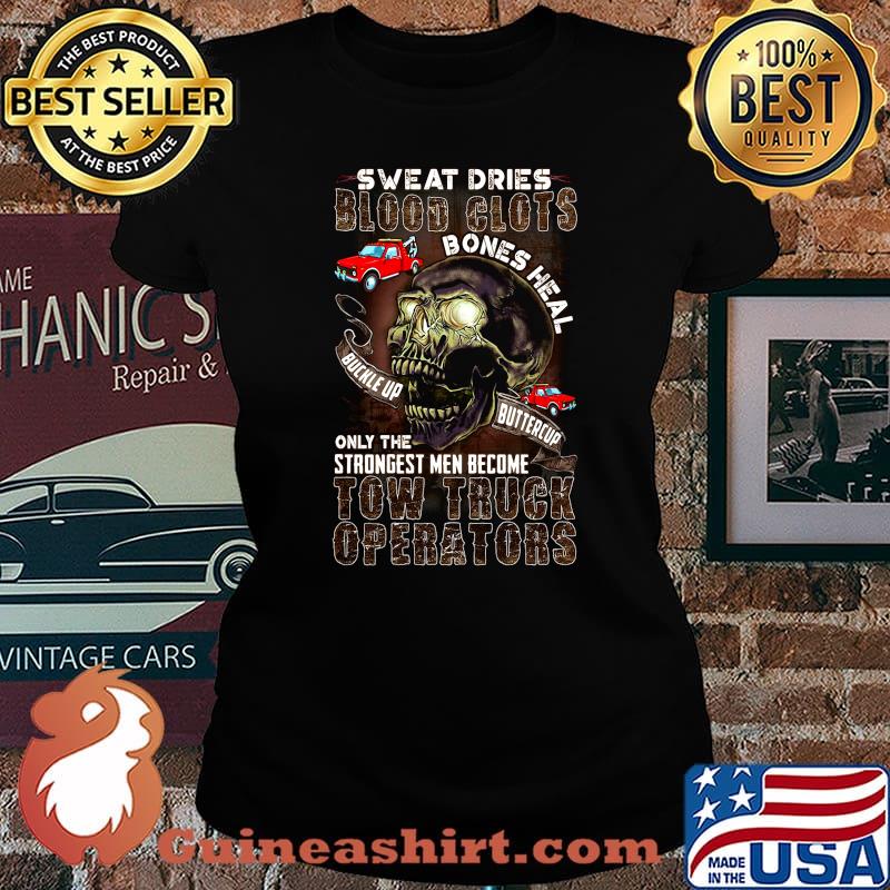 Skull sweat dries blood clots bones heal on the strongest men become tow truck operators s Laides tee