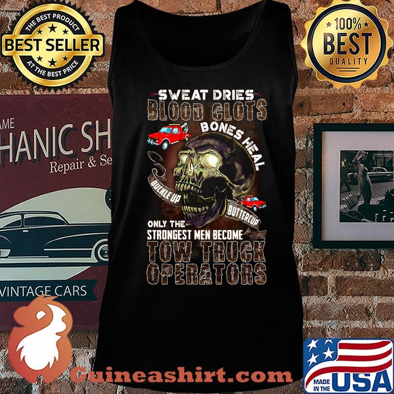 Skull sweat dries blood clots bones heal on the strongest men become tow truck operators s Tank top