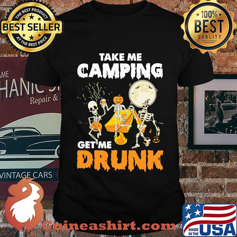 Skull Take me camping get me drunk Halloween shirt
