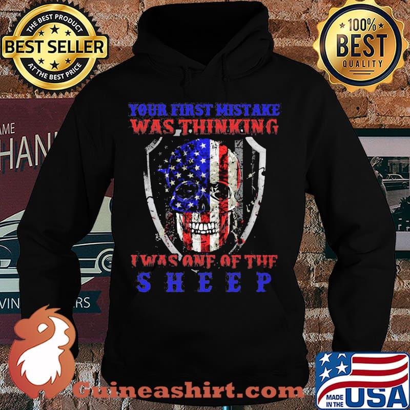 Skull your first mistake was thinking i was one of the sheep american flag happy independence day s Hoodie