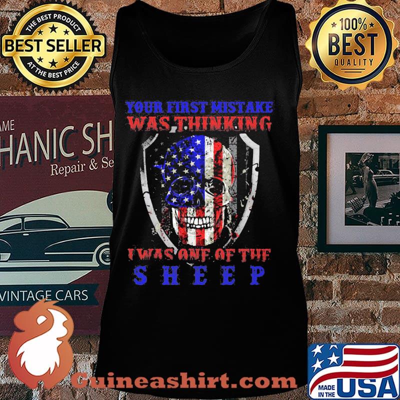 Skull your first mistake was thinking i was one of the sheep american flag happy independence day s Tank top