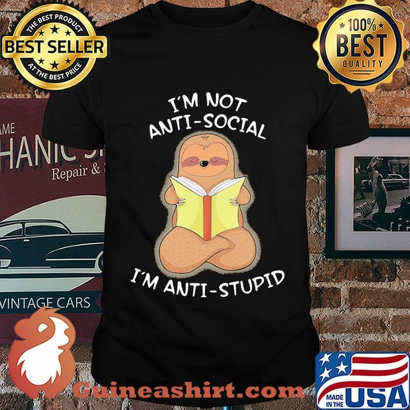 Sloth reading book i'm not antisocial i'm anti-stupid shirt