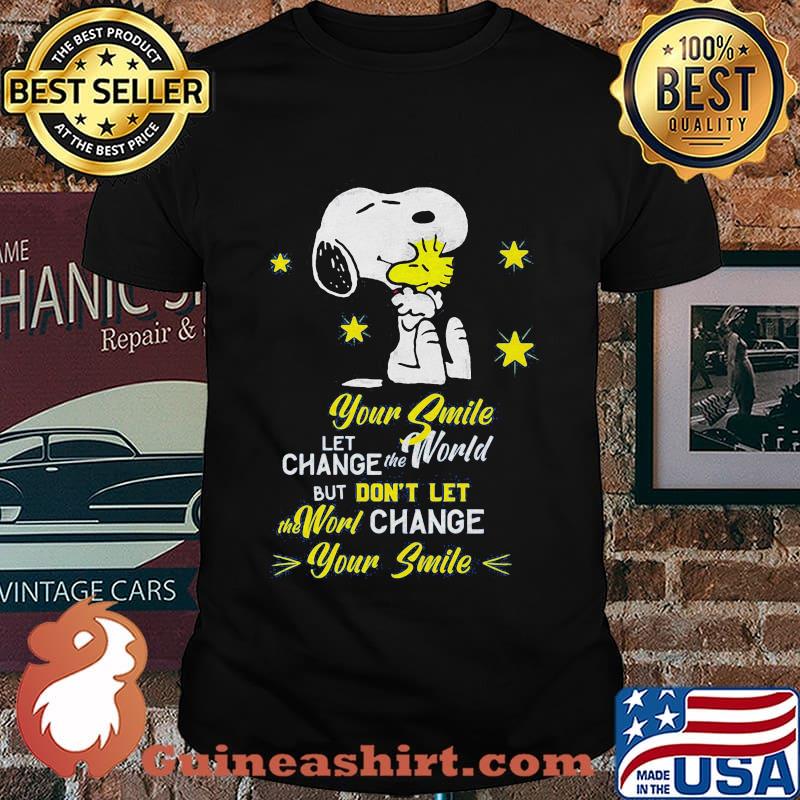 Snoopy and woodstock your smile let change the world but don't let the world change your smile shirt
