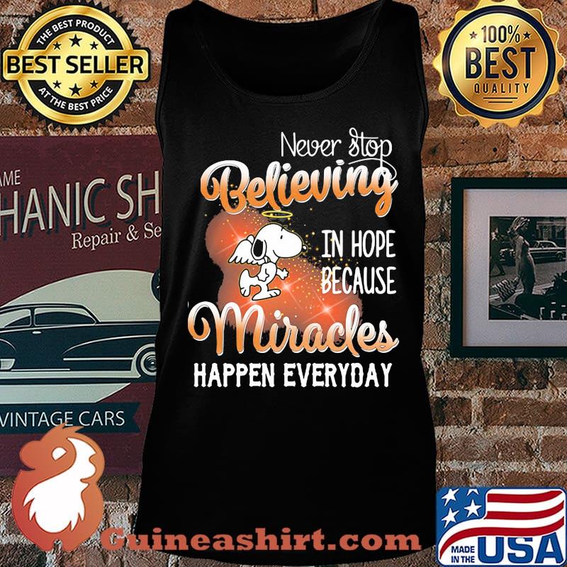 Snoopy never stop believing in hope because miracles happen everyday s Tank top