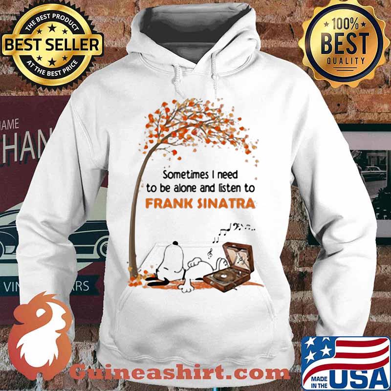 Snoopy sometimes i need to be alone and listen to frank sinatra fall maple leaves s Hoodie