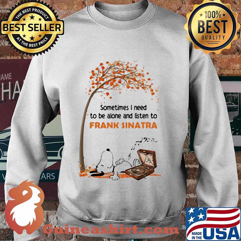 Snoopy sometimes i need to be alone and listen to frank sinatra fall maple leaves s Sweater
