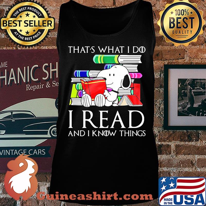 Snoopy that's what i do i read and i know things s Tank top