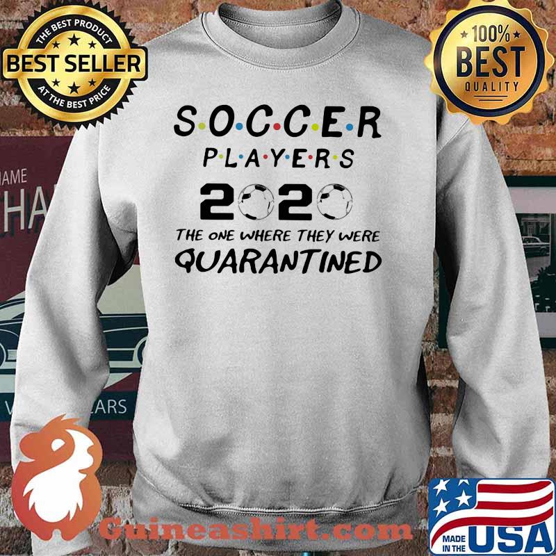 Soccer players 2020 the one where they were quarantined mask s Sweater