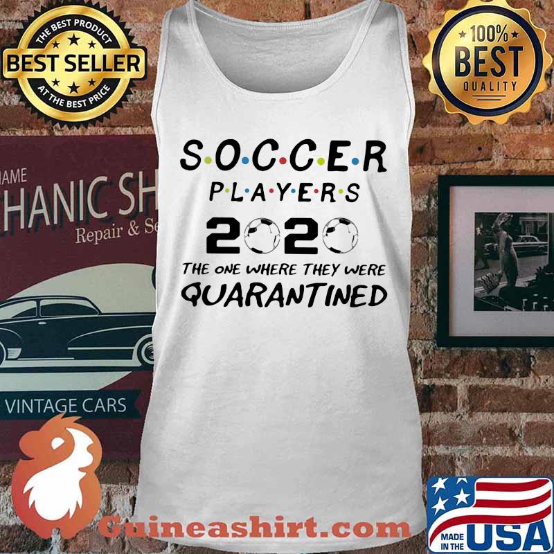 Soccer players 2020 the one where they were quarantined mask s Tank top