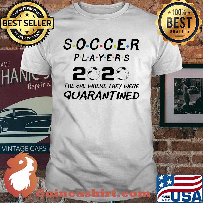 Soccer players 2020 the one where they were quarantined mask shirt
