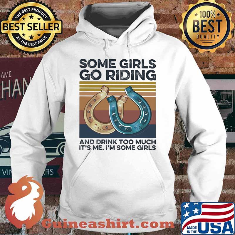 Some girls go riding and drink too much it's me i'm some girls vintage retro s Hoodie