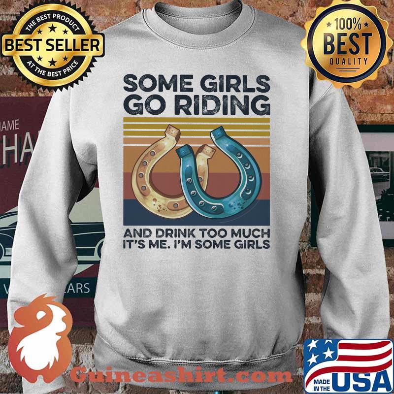Some girls go riding and drink too much it's me i'm some girls vintage retro s Sweater