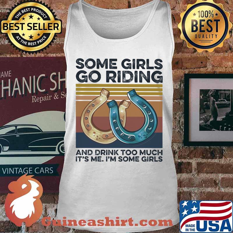 Some girls go riding and drink too much it's me i'm some girls vintage retro s Tank top