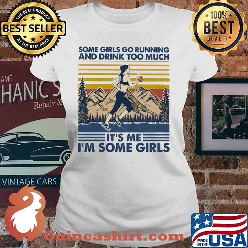 Some girls go running and drink too much it's me i'm some girls vintage retro s Ladies tee